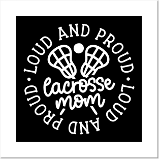 Loud And Proud Lacrosse Mom Sports Cute Funny Posters and Art